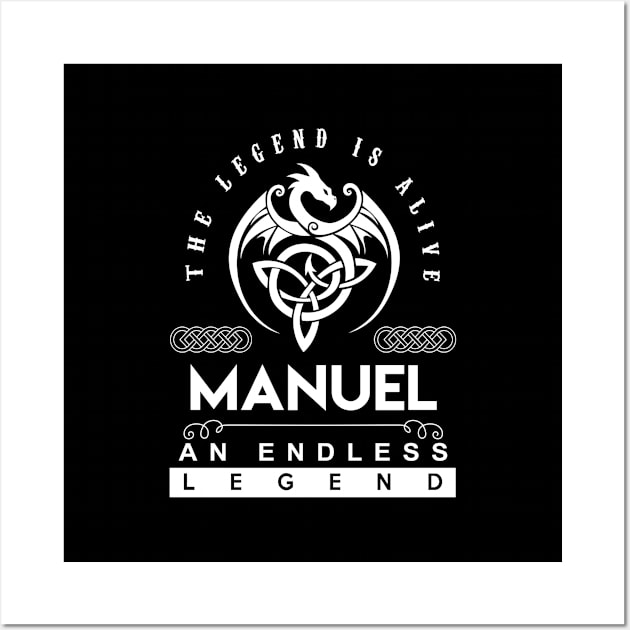 Manuel Name T Shirt - The Legend Is Alive - Manuel An Endless Legend Dragon Gift Item Wall Art by riogarwinorganiza